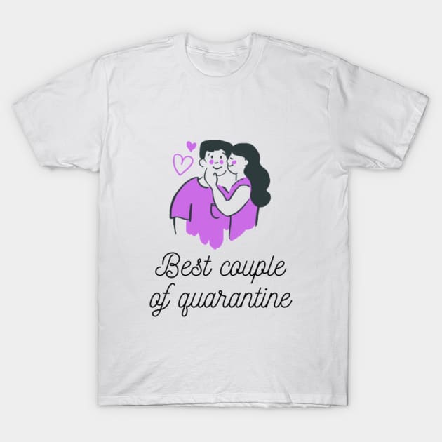 Best Couple of Quarantine T-Shirt by ugurbaristas